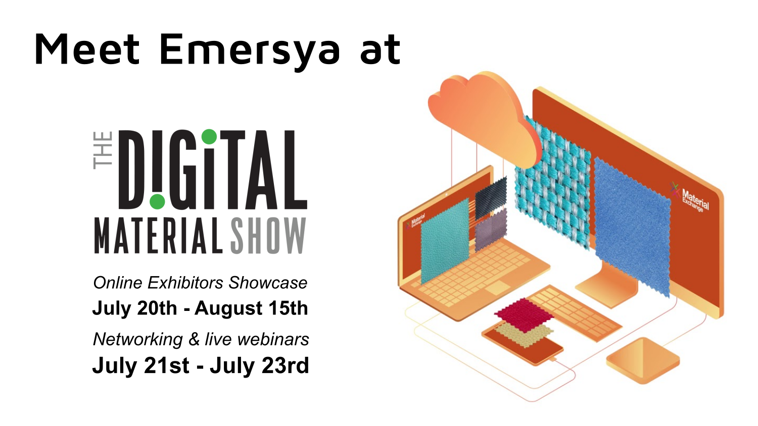 Meet Emersya at the Digital Material Exchange Show July 20th August 15th