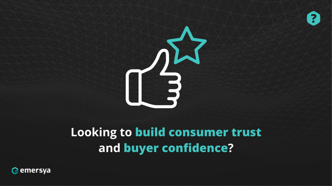 Looking to build consumer trust and buyer confidence