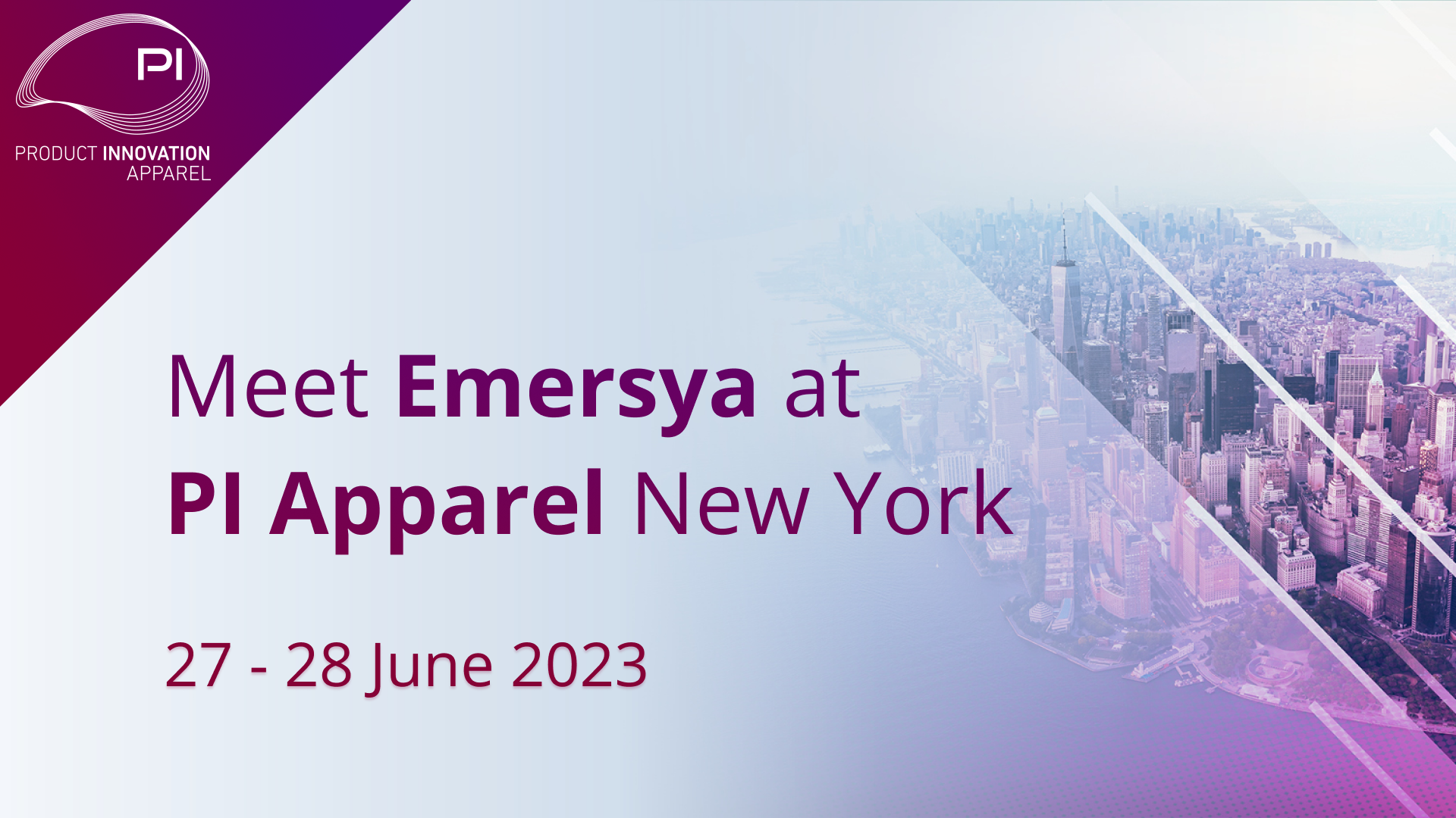 Rencontrez Emersya à PI Apparel, du 27 au 28 juin 2023