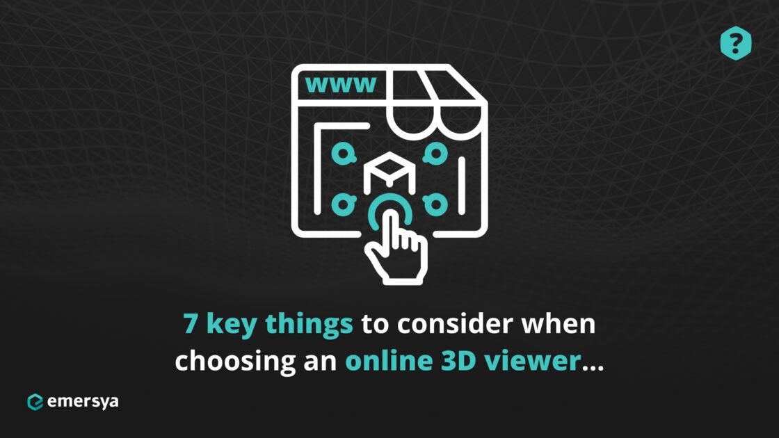 7 things to consider when choosing an online 3D viewer